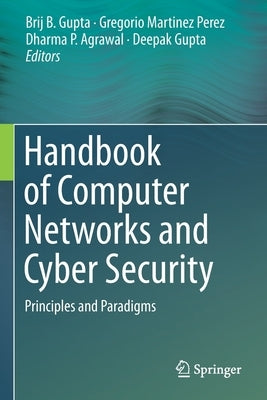 Handbook of Computer Networks and Cyber Security: Principles and Paradigms by Gupta, Brij B.