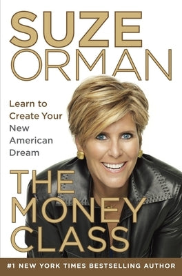 The Money Class: Learn to Create Your New American Dream by Orman, Suze