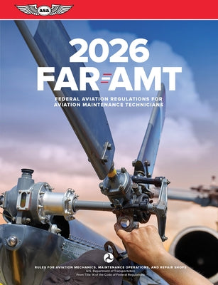 Far-Amt 2026: Federal Aviation Regulations for Aviation Maintenance Technicians by Federal Aviation Administration (FAA)/Av