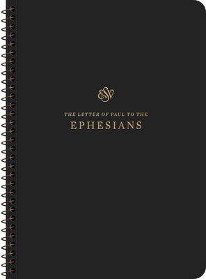 ESV Scripture Journal, Spiral-Bound Edition: Ephesians (Paperback) by 