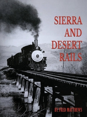 Sierra and Desert Rails by Matthews, Fred