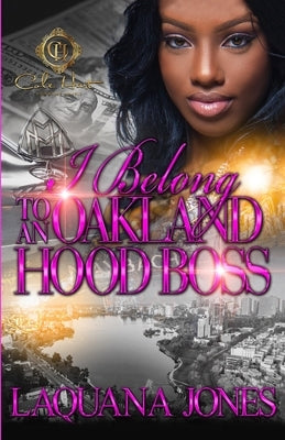 I Belong To An Oakland Hood Boss by Jones, Laquana