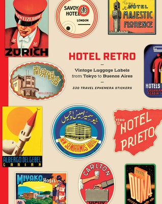 Hotel Retro: Vintage Luggage Labels from Tokyo to Buenos Aires: 330 Travel Ephemera Stickers by Archive, Letterform