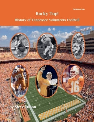 Rocky Top! History of Tennessee Volunteers Football by Fulton, Steve