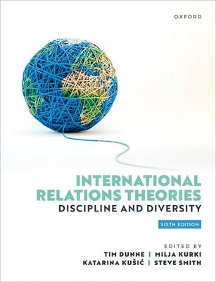 International Relations Theories: Discipline and Diversity by Smith, Steve