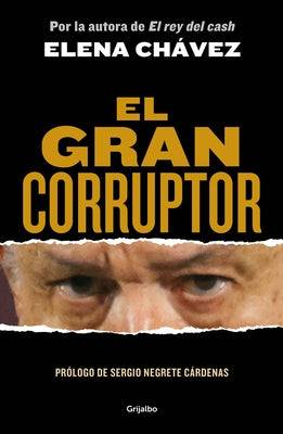 El Gran Corruptor / The Great Corruptor by Ch&#225;vez, Elena
