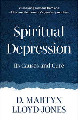 Spiritual Depression: Its Causes and Cure by Lloyd-Jones, D. Martyn