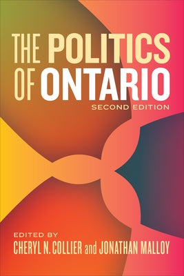 The Politics of Ontario: Second Edition by Collier, Cheryl N.