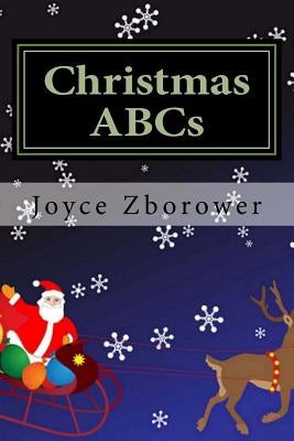 Christmas ABCs: For Kids 2 - 5 by Zborower, Joyce