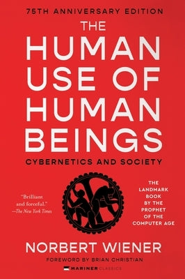 The Human Use of Human Beings: Cybernetics and Society by Wiener, Norbert