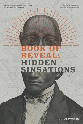 Book of Reveal: Hidden Sinsations: The Curse of Ham & Descendants of Sumeria by Crawford, K. L.