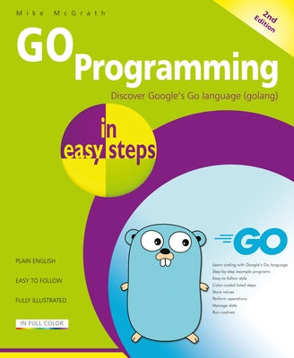 Go Programming in Easy Steps by McGrath, Mike