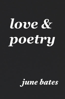 love & poetry by Bates, June