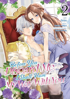 Before You Discard Me, I Shall Have My Way with You (Manga) Vol. 2 by Midori, Takako