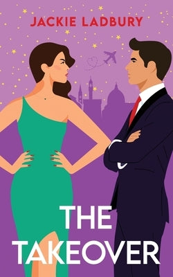 The Takeover: A feel-good enemies-to-lovers romance by Ladbury, Jackie