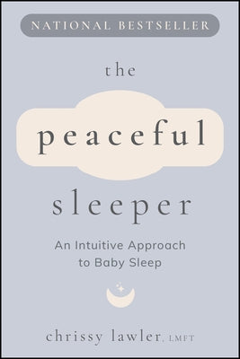 The Peaceful Sleeper: An Intuitive Approach to Baby Sleep by Lawler, Chrissy