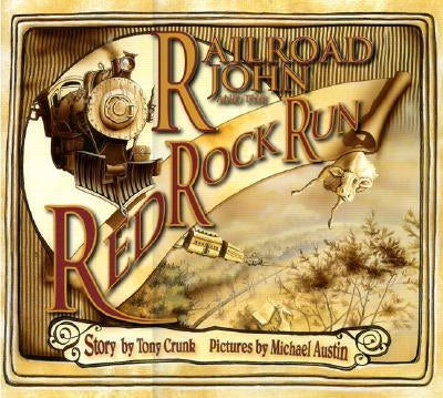 Railroad John and the Red Rock Run by Crunk, Tony