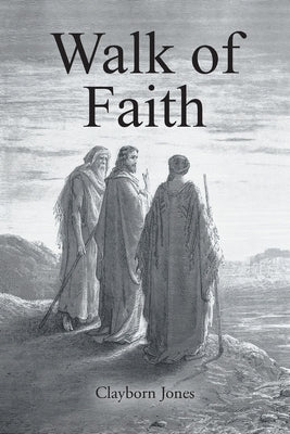 Walk of Faith by Jones, Clayborn