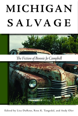 Michigan Salvage: The Fiction of Bonnie Jo Campbell by Durose, Lisa