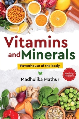 Vitamins and Minerals - Powerhouse of The Body by Mathur, Madhulika