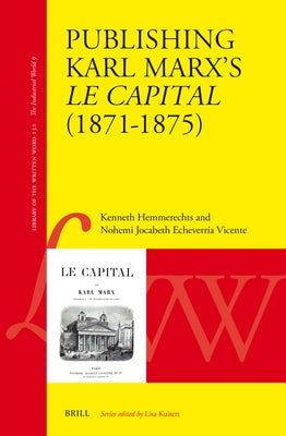 Publishing Karl Marx's Le Capital (1871-1875) by Hemmerechts, Kenneth