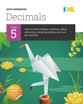 IXL Math Workbook: Grade 5 Decimals by Learning, IXL