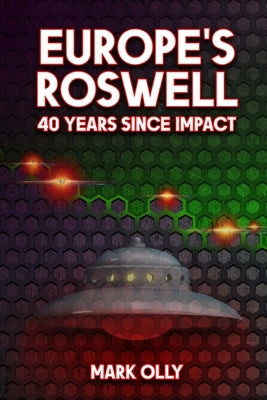 Europe's Roswell: 40 Years Since Impact by Olly, Mark