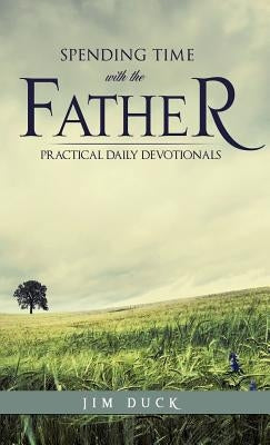 Spending Time with the Father by Duck, Jim