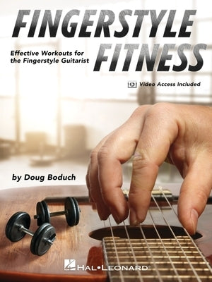 Fingerstyle Fitness - Effective Workouts for the Fingerstyle Guitarist by Doug Boduch with Online Demo Videos by Boduch, Doug