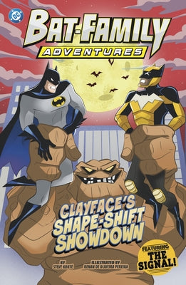 Clayface's Shape-Shift Showdown: Featuring the Signal! by Kort&#195;&#169;, Steve