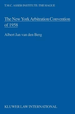 The New York Arbitration Convention of 1958, Towards a Uniform Judicial Interpretation by Van Den Berg, Albert Jan