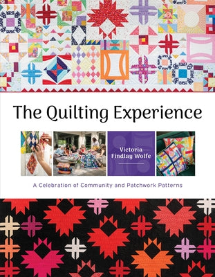 The Quilting Experience: A Celebration of Community and Patchwork Patterns by Findlay Wolfe, Victoria