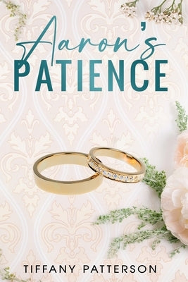 Aaron's Patience by Patterson, Tiffany