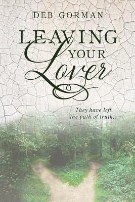 Leaving Your Lover: They have left the path of truth by Gorman, Deb