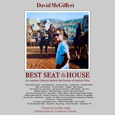 Best Seat in the House: An Assistant Director Behind the Scenes of Feature Films by McGiffert, David