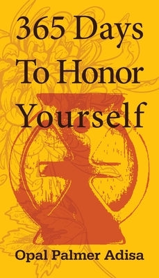 365 Days To Honor Yourself by Palmer Adisa, Opal