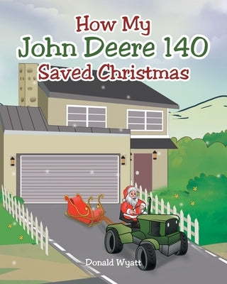 How My John Deere 140 Saved Christmas by Wyatt, Donald