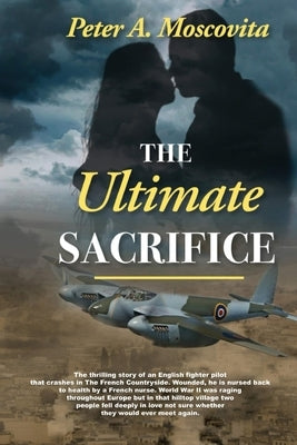 The Ultimate Sacrifice by Moscovita, Peter A.