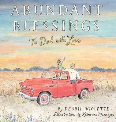 Abundant Blessings: To Dad, with Love by Violette, Debbie