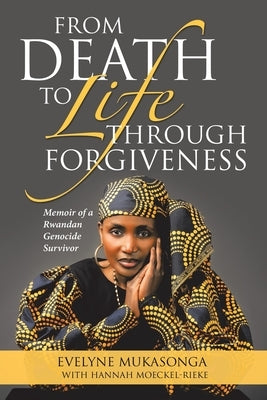 From Death to Life Through Forgiveness by Mukasonga, Evelyne