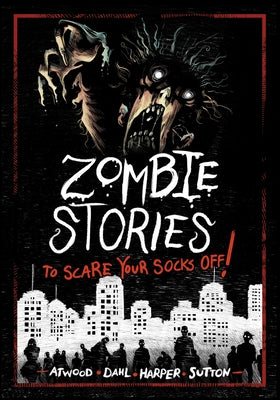 Zombie Stories to Scare Your Socks Off! by Harper, Benjamin