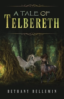 A Tale of Telbereth by Bellemin, Bethany