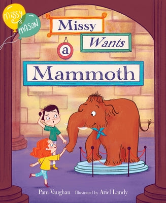 Missy and Mason 1: Missy Wants a Mammoth by Vaughan, Pam
