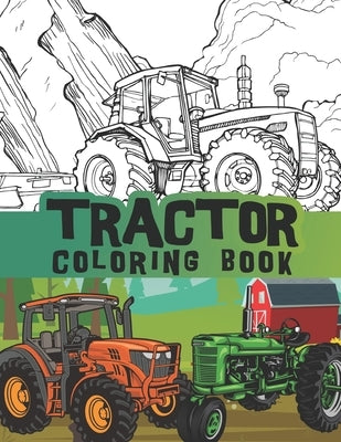 Tractor coloring book: Big tractors, farm machine, Tractor Colouring Book for Boys and Girls / fun coloring for all ages / 8.5 x 11 Inches (2 by Journals, Bluebee