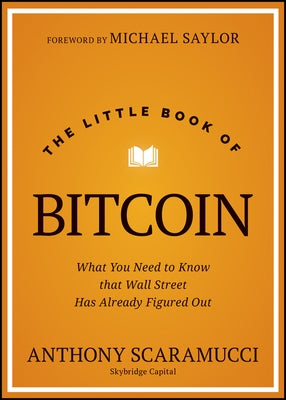 The Little Book of Bitcoin: What You Need to Know That Wall Street Has Already Figured Out by Scaramucci, Anthony