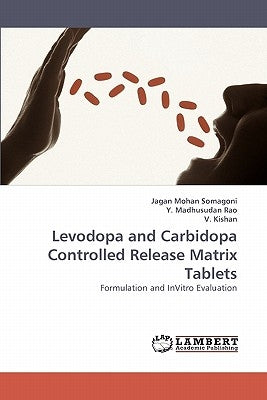 Levodopa and Carbidopa Controlled Release Matrix Tablets by Somagoni, Jagan Mohan