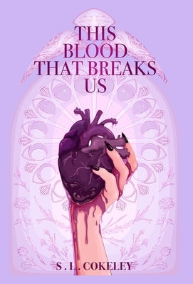 This Blood that Breaks Us by Cokeley, S. L.