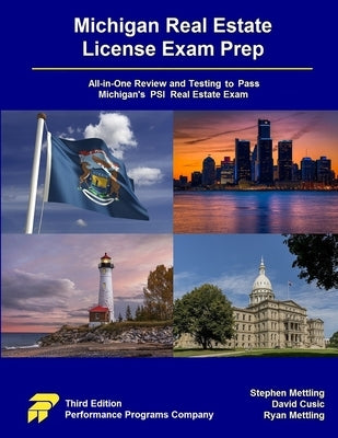 Michigan Real Estate License Exam Prep: All-in-One Review and Testing to Pass Michigan's PSI Real Estate Exam by Mettling, Stephen