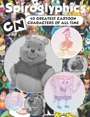 Spiroglyphics: CN 40 greatest cartoon characters of all time - Spiroglyphics coloring book - New Kind of Coloring with One Color to U by Wanna Fly, Husky