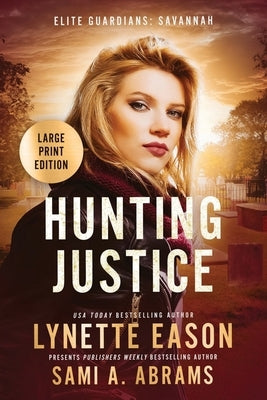 Hunting Justice: An Elite Guardians Novel LARGE PRINT EDITION by Eason, Lynette